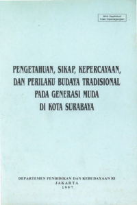 Pengetahuan, Sikap, Kepercayaan, dan Perilaku Budaya Tradisional pada Generasi Muda di Kota Surabaya