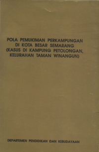 Pola Pemukiman Perkampungan di Kota Besar Semarang (Kasus di Kampung Petolongan Kelurahan Taman Winangun)