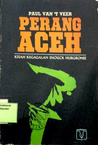 Perang Aceh : Kisah kegagalan Snouck Hurgronje