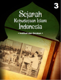 Sejarah Kebudayaan Indonesia jilid 3 : Institusi dan Gerakan