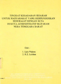 Tingkat Kesadaran Sejarah untuk Masyarakat yang Berpendidikan Sederajat dengan SLTA di Kota Administratif Mataram Nusa Tenggara Barat