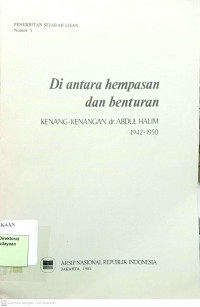 Penerbitan Sejarah Lisan Nomor 1 : Di Antara Hempasan Dan Benturan : Kenang-Kenangan Dr. ABDUL HALIM 1942-1950