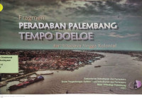 Fragmen Peradaban Palembang Tempo Doeloe dari Sriwijaya