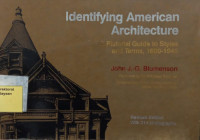 Identifying American Architecture A Pictorial Guide to Styles and Terms, 1600-1945 Second Edition, Revised and Enlarged