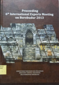 Proceeding 6th International Experts Meeting on Borobudur 2013