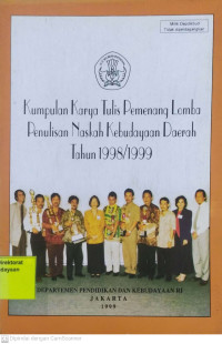 Kumpulan Karya Tulis Pemenang Lomba Penulisan Naskah Kebudayaan Daerah Tahun 1998/1999