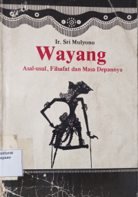 Wayang: asal - usul, filsafat dan masa depannya