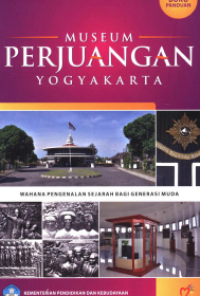 Buku Panduan : Museum Perjuangan Yogyakarta = (Museum Benteng Yogyakarta Unit II)