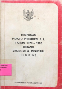 Himpunan Pidato Presiden R.I. Tahun 1979-1980 Bidang Ekonomi & Industri (EKUIN)