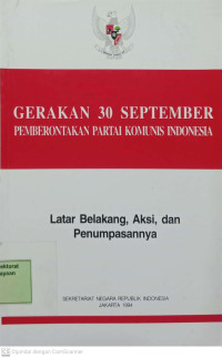 Gerakan 30 September Pemberontakan Partai Komunis Indonesia Latar Belakang, Aksi, dan Penumpasannya