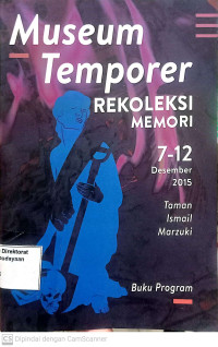 Museum Temporer Rekoleksi Memori 7-12 Desember 2015 Taman Ismail Marzuki Buku Program