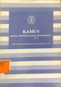 Kamus Bahasa Indonesia-Bahasa Minangkabau I