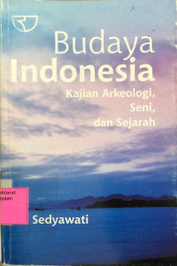 Image of Budaya Indonesia Kajian Arkeologi, Seni, dan Sejarah