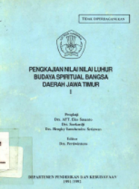 Image of Pengkajian Nilai-Nilai Luhur Budaya Spiritual Bangsa Daerah Jawa Timur I