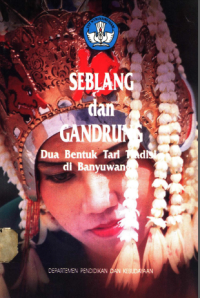 Image of Seblang dan Gandrung : dua bentuk tari tradisional tari tradisi di Banyuwangi