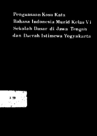Image of Penguasaan Kosa Kata Bahasa Indonesia Murid Kelas VI Sekolah Dasar di Jawa Tengah dan Istimewa Yogyakarta