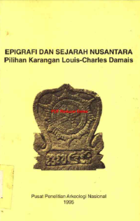 Epigrafi dan Sejarah Nusantara: Pilihan Karangan Louis-Charles Damais
