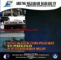 Image of Arung Sejarah Bahari IV Provinsi Kepulauan Riau : Menguak Jalur Utama Pelayaran Dan Perdagangan Di Pusat Peradaban Melayu
