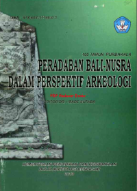 100 Tahun Purbakala Peradaban Bali-Nusra Dalam Perspektif Arkeologi