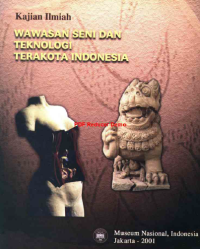 Image of KAJIAN ILMIAH: WAWASAN SENI DAN TEKNOLOGI TERAKOTA INDONESIA