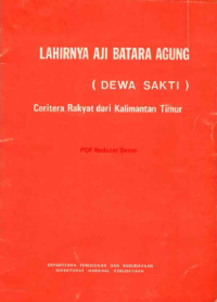 Image of Lahirnya Aji Batara Agung (Dewa Sakti) : Ceritera Rakyat Dari Kalimantan Timur