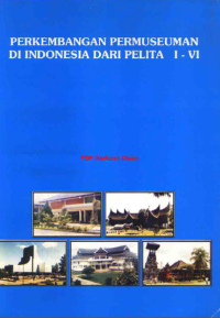 Image of Perkembangan Permuseuman di Indonesia dari PELITA I-VI