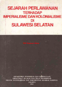 Sejarah Perlawanan  Terhadap Imperialisme dan Kolonialisme di Sulawesi Selatan (cet II/1985)