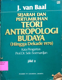 Sejarah dan Perumbuhan Teori Antropologi Budaya (Hingga Dekade 1970) : Jilid 2
