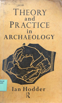 Theory and Practice in Archaeology