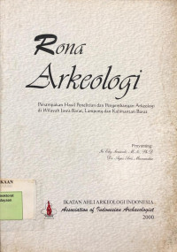 Image of Rona Arkeologi: Penampakan Hasil Penelitian dan perkembangan Arkeologi di Wilayah Jawa barat, Lampung dan Kalimantan barat