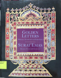 Golden Letters: Writing tradtions of Indonesia (Surat emas: Budaya tulis di Indonesia)