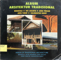 Album Arsitktur Tradisional: Bengkulu, DKI Jakarta, Jawa Tengah, Jawa TImur, Kalimantan Barat