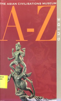 The Asian Civilisations Museum A-Z Guide