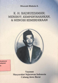 Image of K.H Badruzzaman: Merebut, mempertahankan dan mengisi kemerdekaan