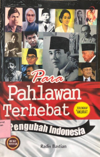 Image of Para Pahlawan Terhebat Pengubah Indonesia (Terlengkap&akurat)