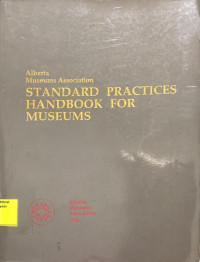 Standard Practices Handbook for Museums : alberta museums association