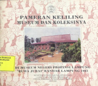 Pameran Keliling Museum Dan Koleksinya : Di Museum Negeri Propinsi Lampung 