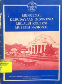 Mengenal Kebudayaan Indonesia Melalui Koleksi Museum Nasional