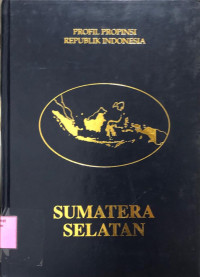 Profil Propinsi Republik Indonesia : Sumatera Selatan