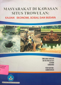 Image of Masyarakat di Kawasan Situs Trowulan: Kajian Ekonomi, Sosial dan Budaya