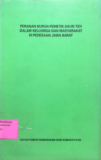 Image of Peranan Buruh Pemetik Daun Teh Dalam Keluarga Dan Masyarakat Di Pedesaan Jawa Barat
