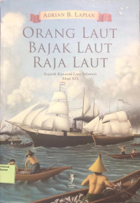 Image of ORANG LAUT BAJAK LAUT RAJA LAUT: Sejarah Kawasan Laut Sulawesi Abad XIX