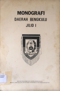 Monografi Daerah Bengkulu : Jilid 1