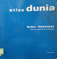Atlas Dunia: Buku Keempat (dari seri atlas-atlas indonesia)
