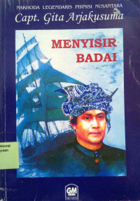 Image of Menyisir Badai : Nahkoda Legendaris Phinisi Nusantara, Capt. Gita Arjakusuma