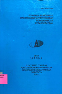 Image of Komitmen Pemerintah Daerah Kabupaten Terhadap Pengembangan Kepariwisataan : Hasil Penelitian
