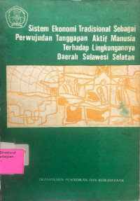Sistem Ekonomi Tradisional Sebagai Perwujudan Tanggapan Aktif Manusia Terhadap Lingkungannya Daerah Sulawesi Selatan