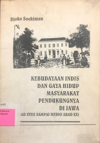 Image of Kebudayaan Indis Dan Gaya Hidup Masyarakat Pendukungnya Di Jawa (Abad xviii Sampai Medio Abad xx)
