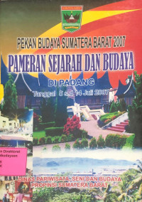 Pekan Budaya Sumatera Barat 2007 Pameran Sejarah Dan Budaya Di Padang
