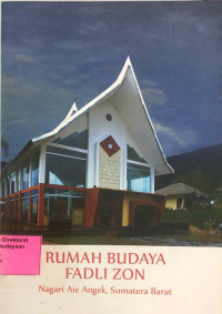 Rumah Budaya Fadli Zon : Nagari Aie Angek, Sumatera Barat